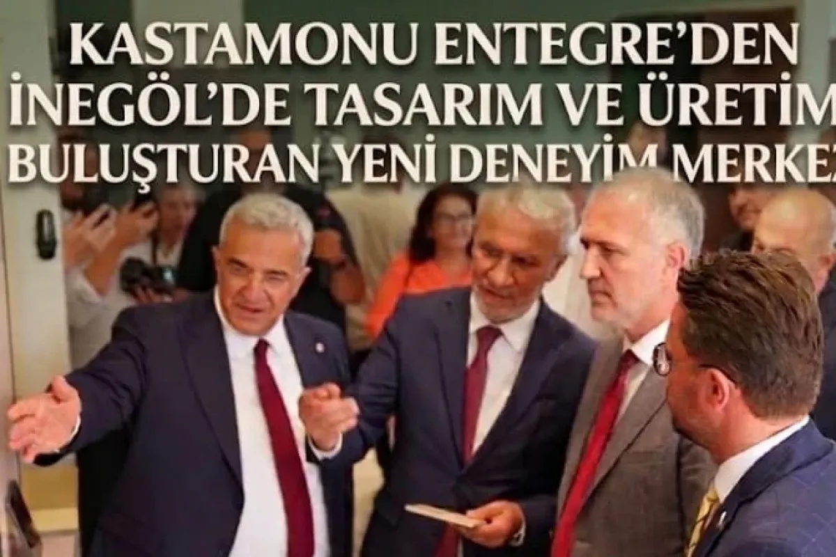 Kastamonu Entegre'den İnegöl'de Tasarım ve Üretimi Buluşturan Yeni Deneyim Merkezi