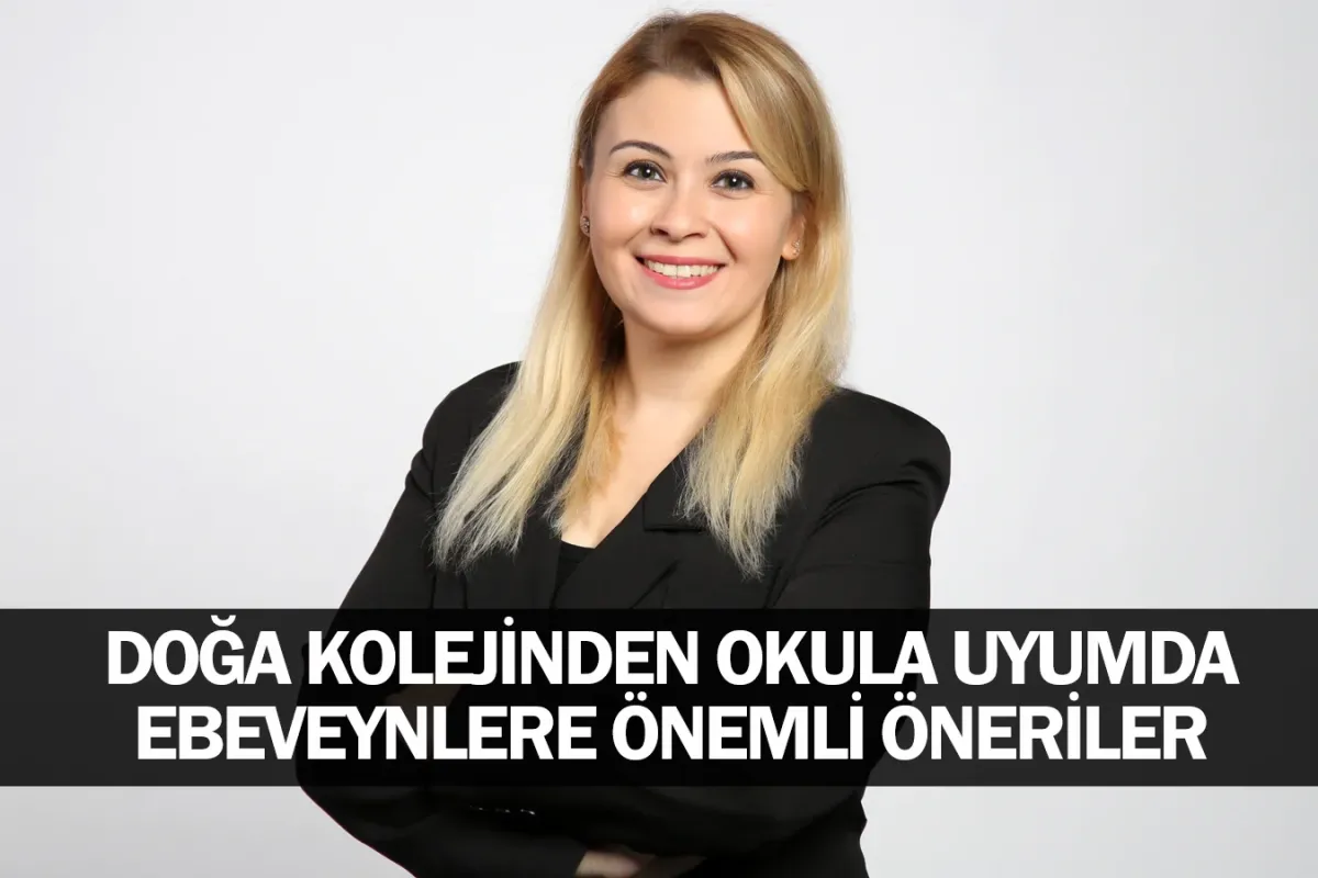 Doğa Kolejinden Okula Uyumda Ebeveynlere Önemli Öneriler