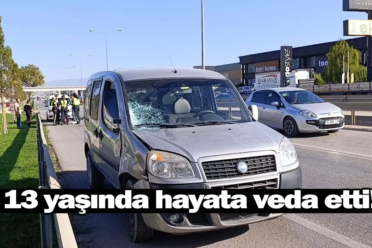 13 yaşında hayata veda etti!