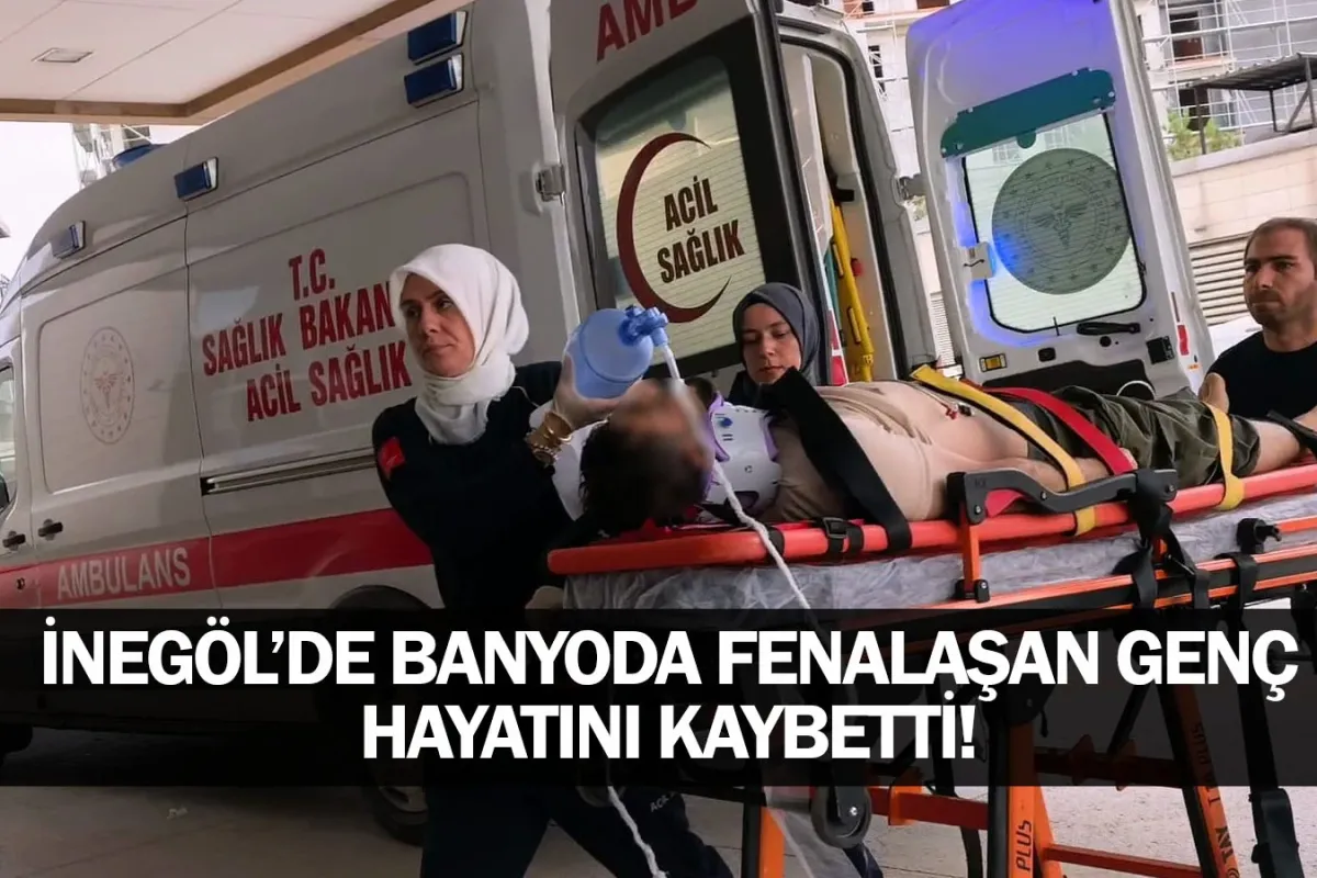 İnegöl’de Banyoda Fenalaşan Genç Hayatını Kaybetti!