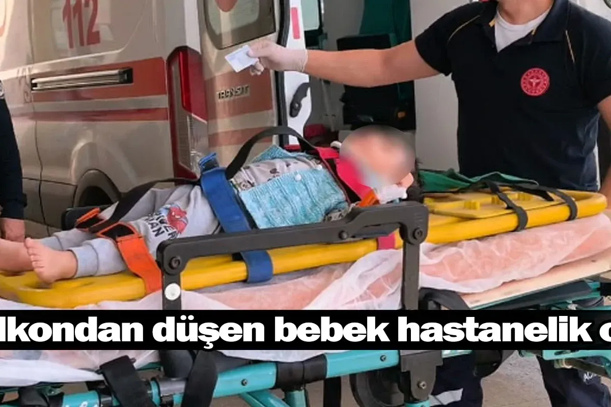 Balkondan düşen bebek hastanelik oldu