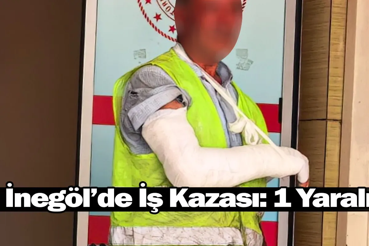 İnegöl’de İş Kazası: 1 Yaralı