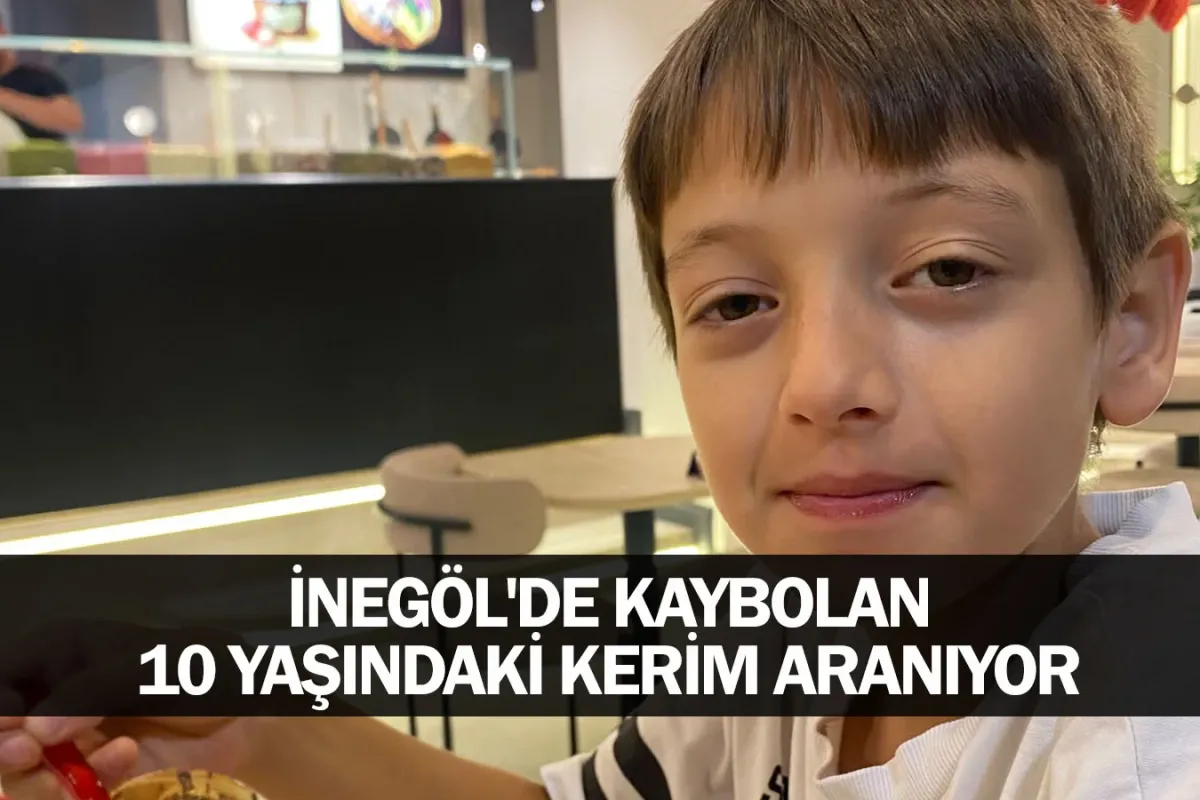 İnegöl'de kaybolan 10 yaşındaki Kerim aranıyor