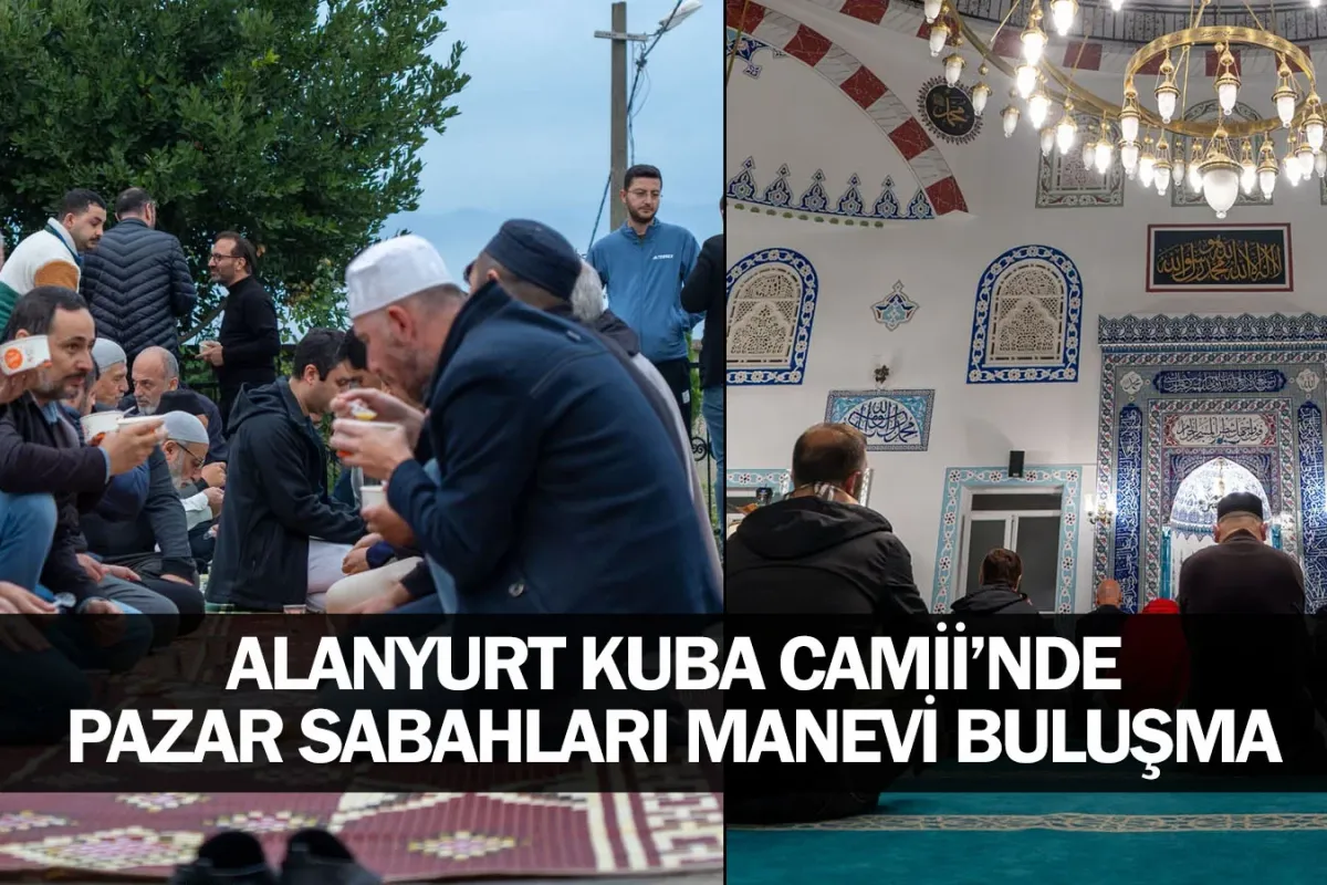 Alanyurt Kuba Camii’nde Pazar Sabahları Manevi Buluşma