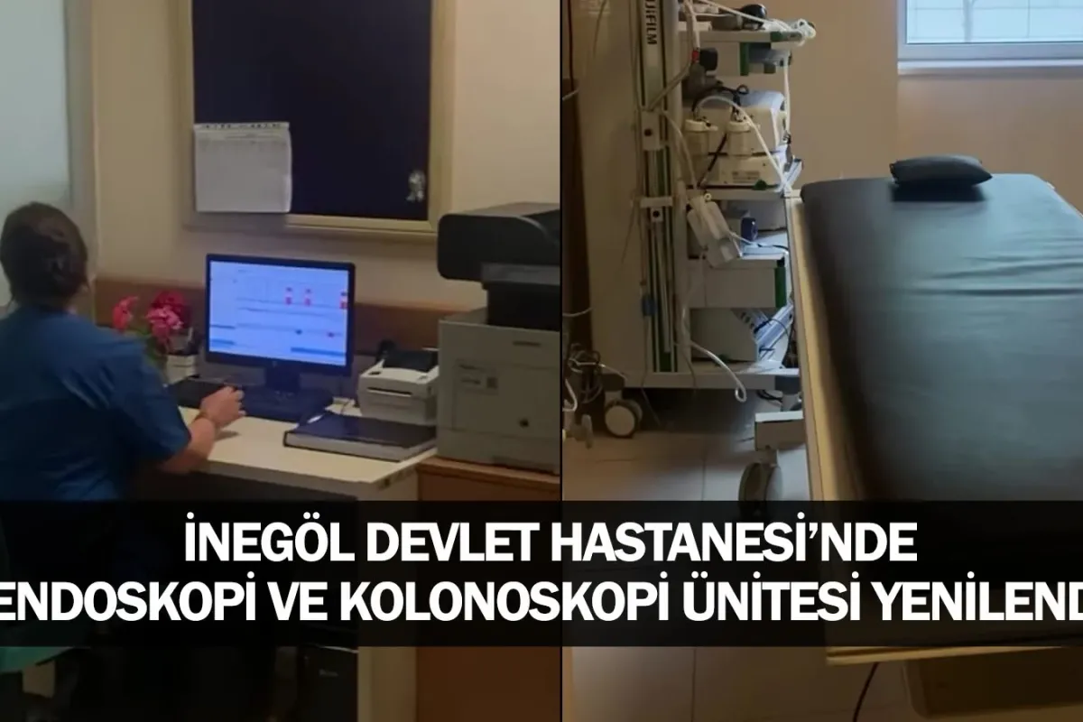 İnegöl Devlet Hastanesi’nde Endoskopi ve Kolonoskopi Ünitesi Yenilendi