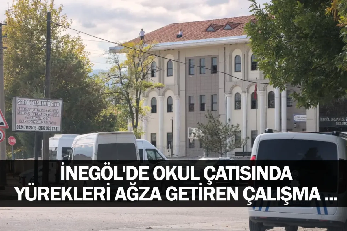 İnegöl'de okul çatısında yürekleri ağza getiren çalışma ...