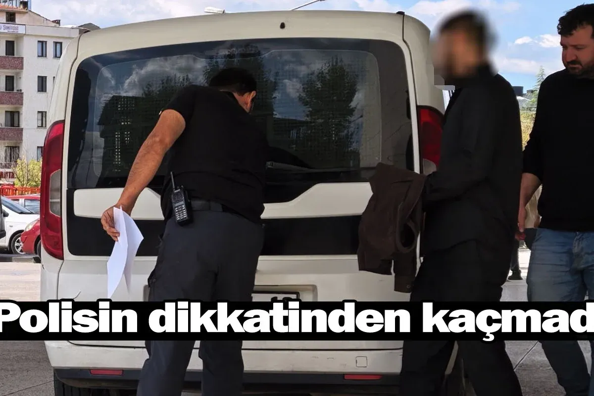 Polisin dikkatinden kaçmadı!