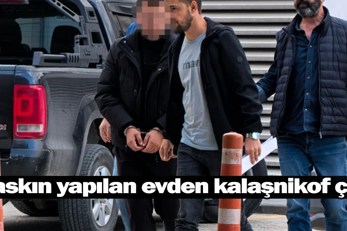 Baskın yapılan evden kalaşnikof çıktı