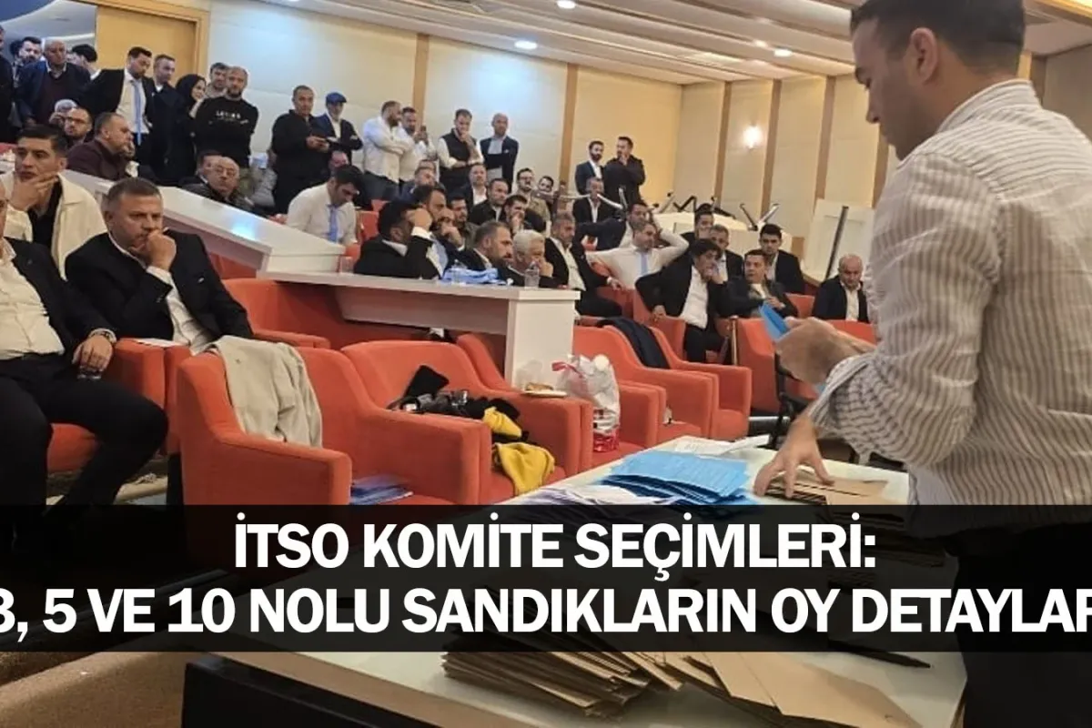 İTSO Komite Seçimleri: 3, 5 ve 10 Nolu Sandıkların Oy Detayları