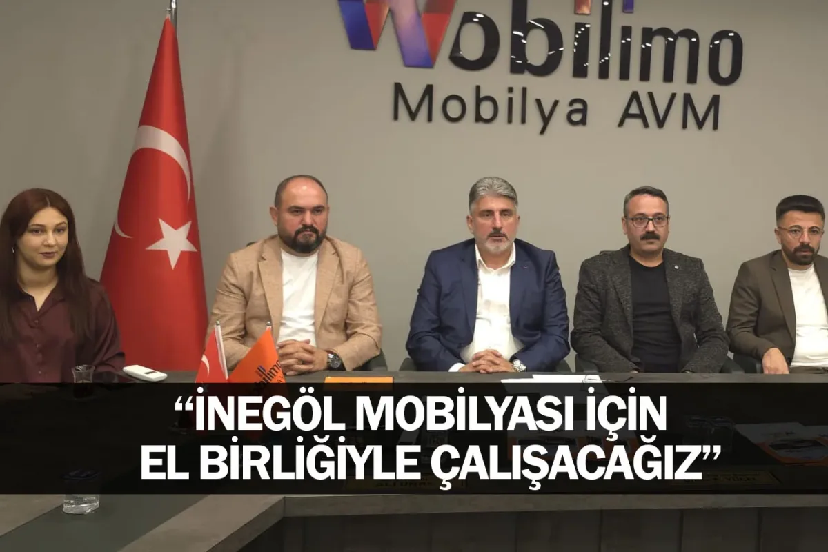 "İnegöl Mobilyası İçin El Birliğiyle Çalışacağız"