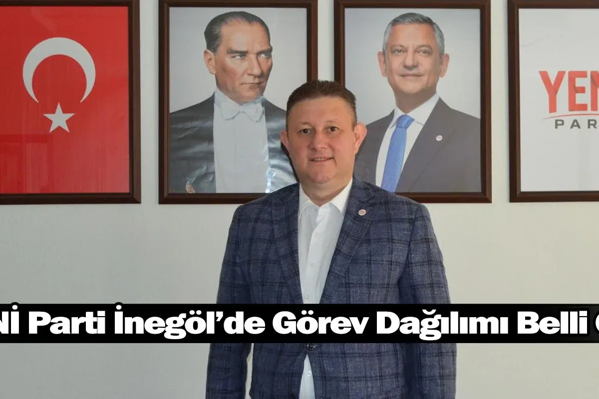 YENİ Parti İnegöl’de Görev Dağılımı Belli Oldu