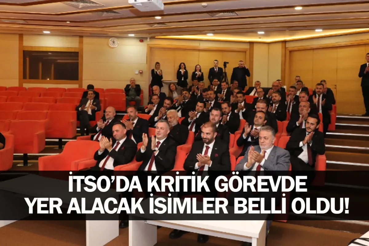 İTSO’da kritik görevde yer alacak isimler belli oldu!