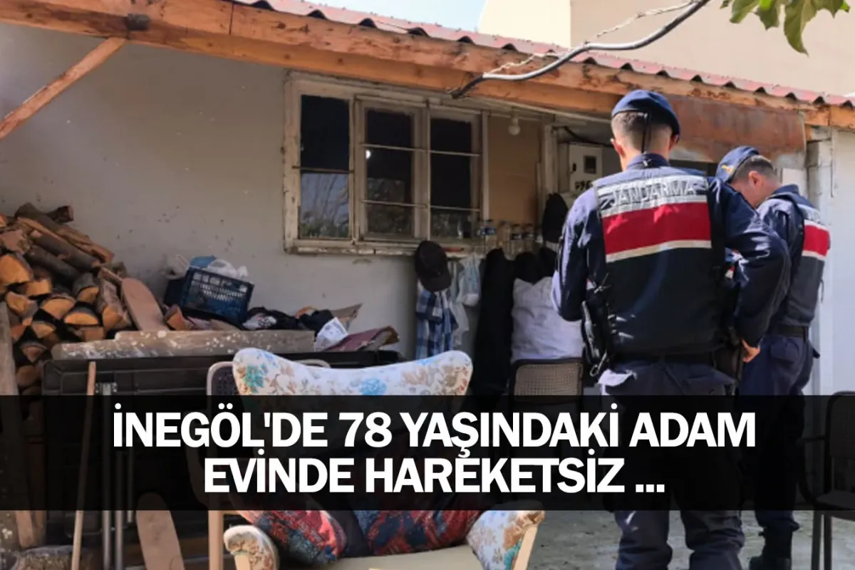 İnegöl'de 78 yaşındaki adam evinde hareketsiz ...
