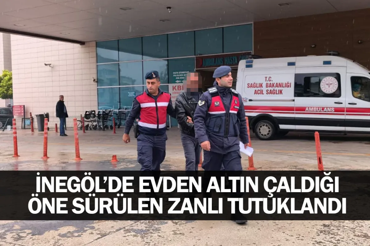İnegöl'de evden altın çaldığı öne sürülen zanlı tutuklandı