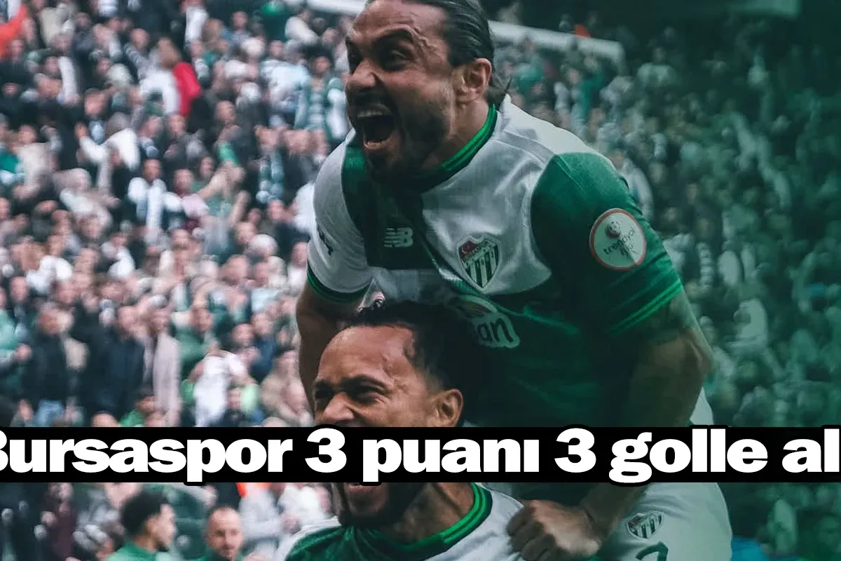 Bursaspor 3 puanı 3 golle aldı