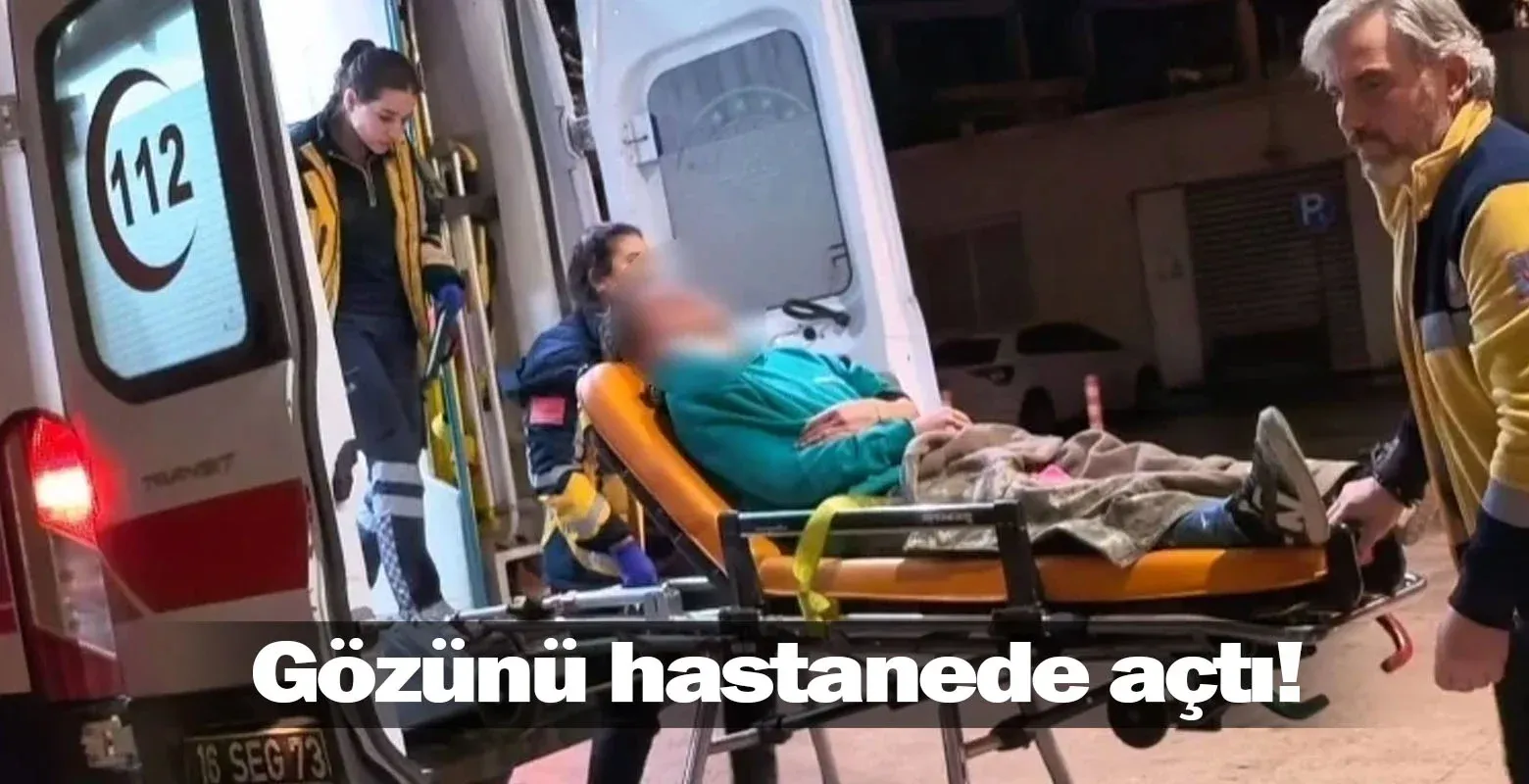 Gözünü hastanede açtı!