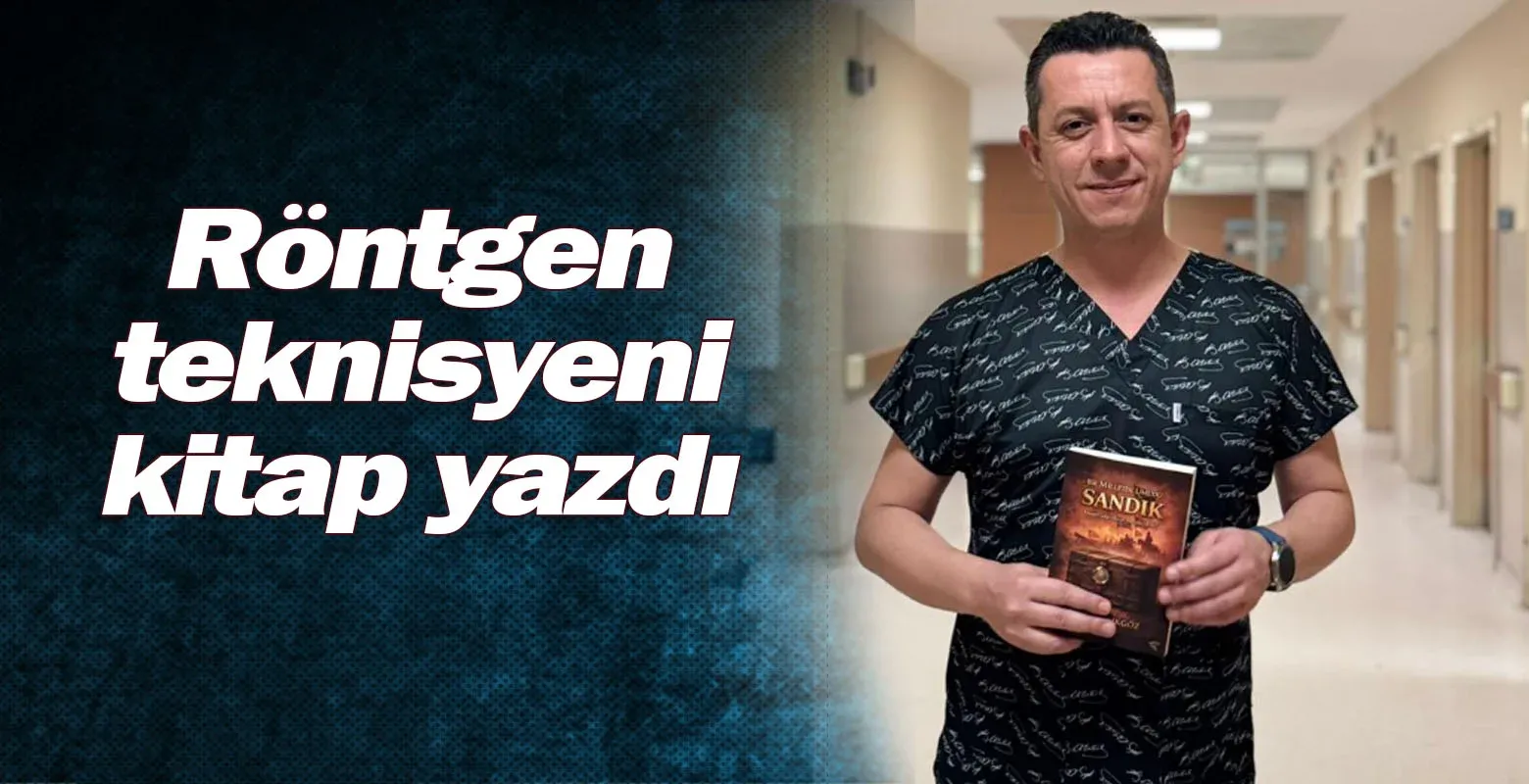 Röntgen teknisyeni kitap yazdı
