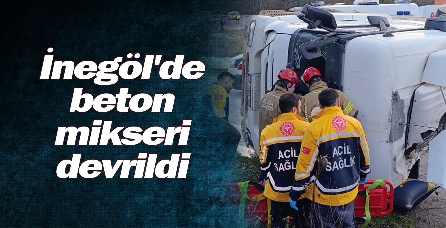 İnegöl'de beton mikseri devrildi