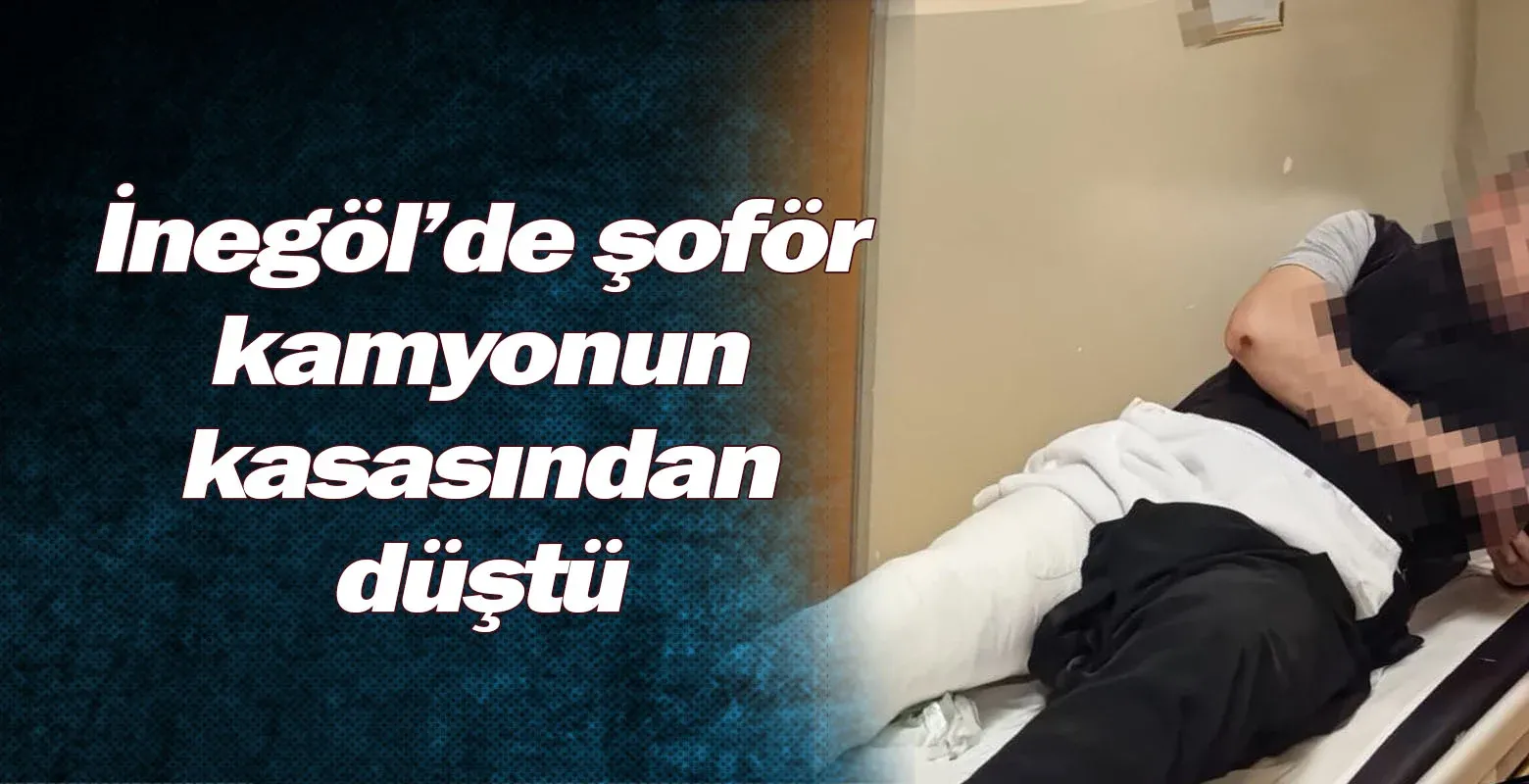 İnegöl'de şoför kamyonun kasasından düştü