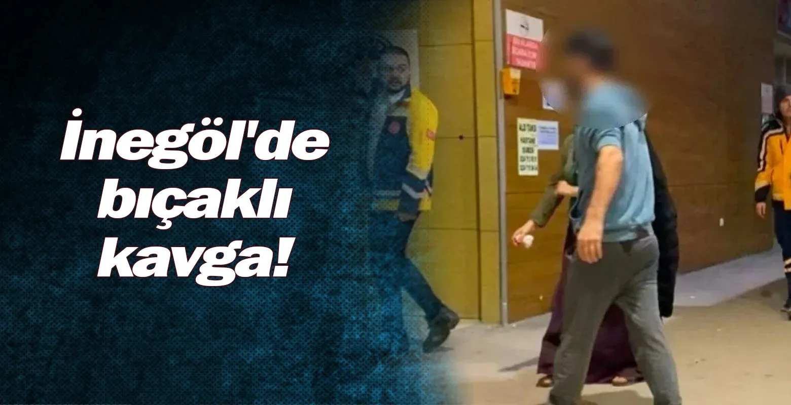 İnegöl'de bıçaklı kavga!