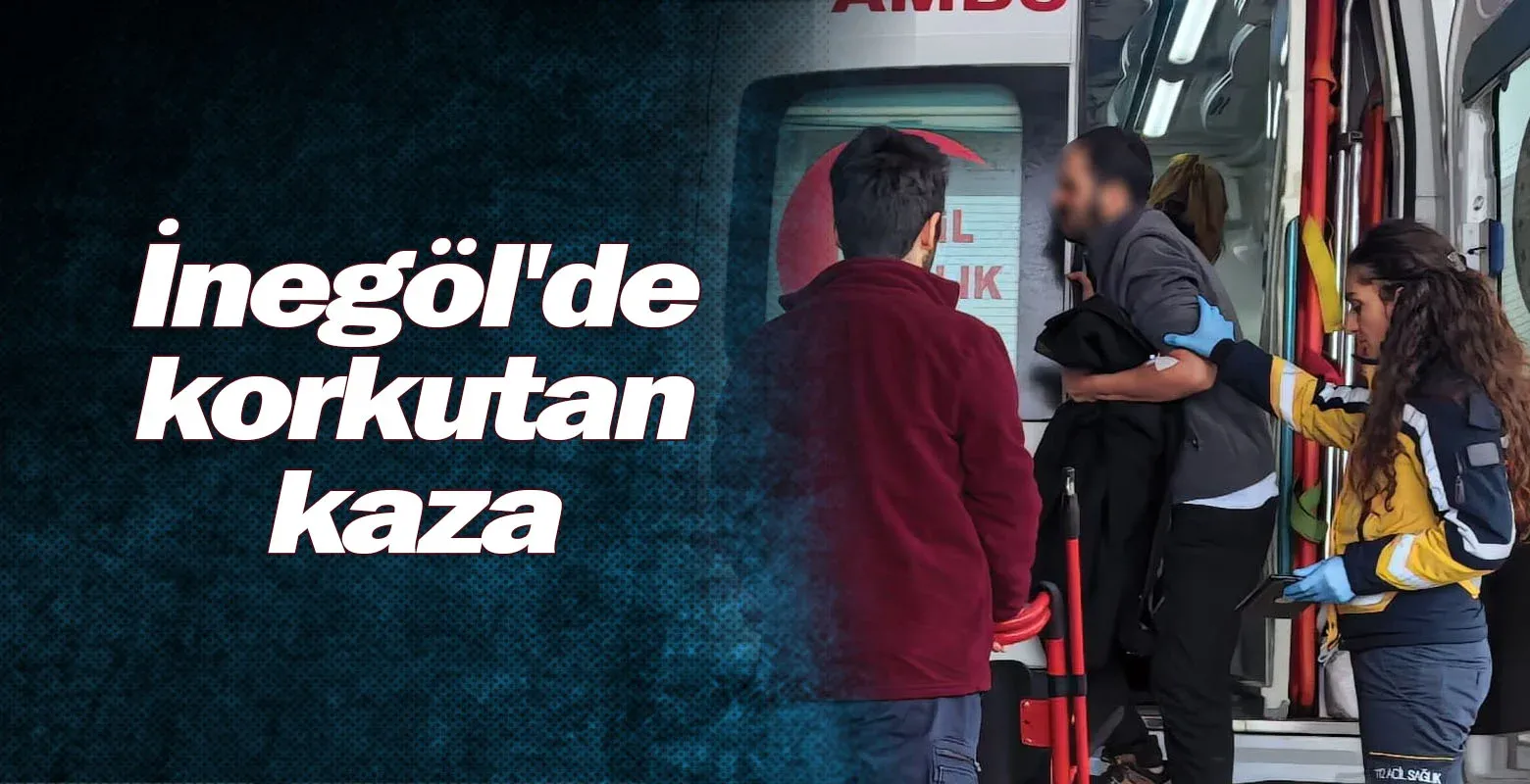 İnegöl'de korkutan kaza!