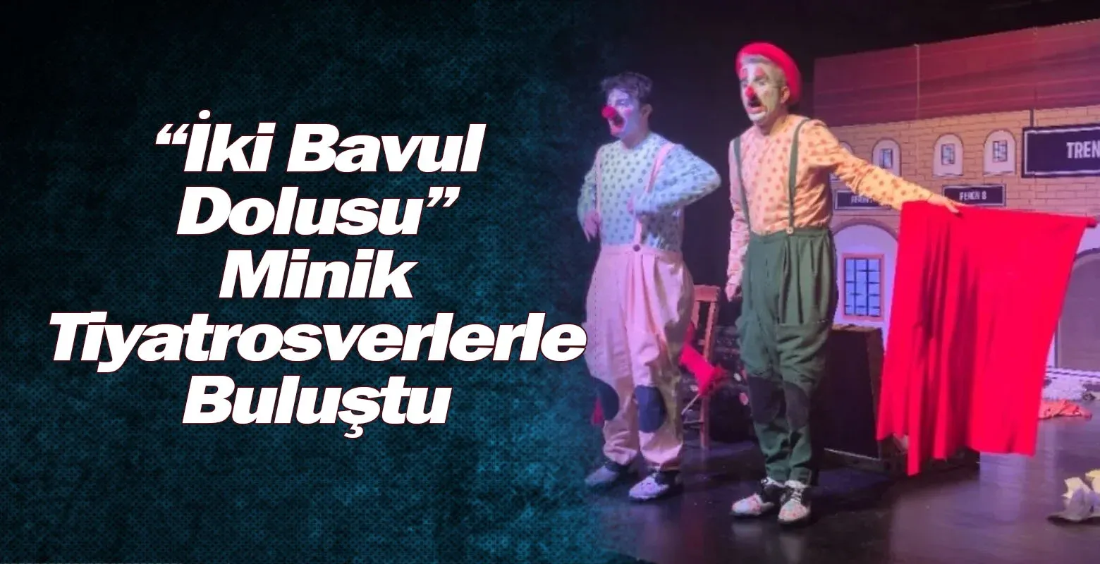 “İki Bavul Dolusu” Minik Tiyatrosverlerle Buluştu