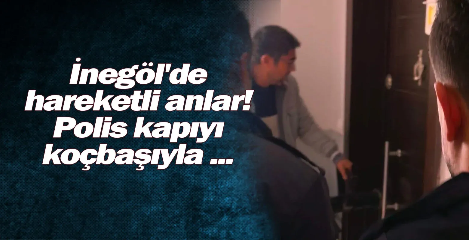 İnegöl'de hareketli anlar! Polis kapıyı koçbaşıyla ...