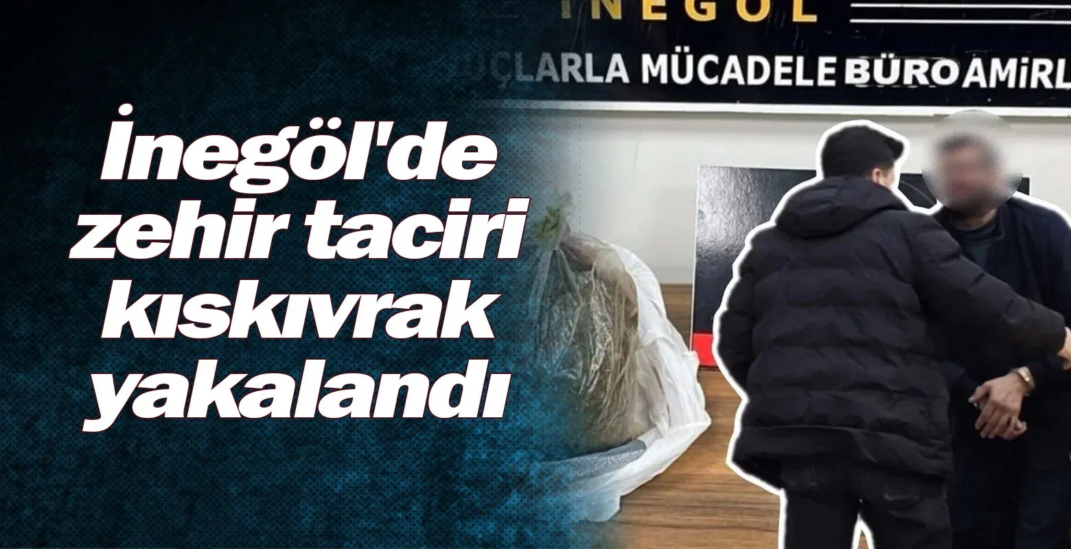 İnegöl'de zehir taciri kıskıvrak yakalandı
