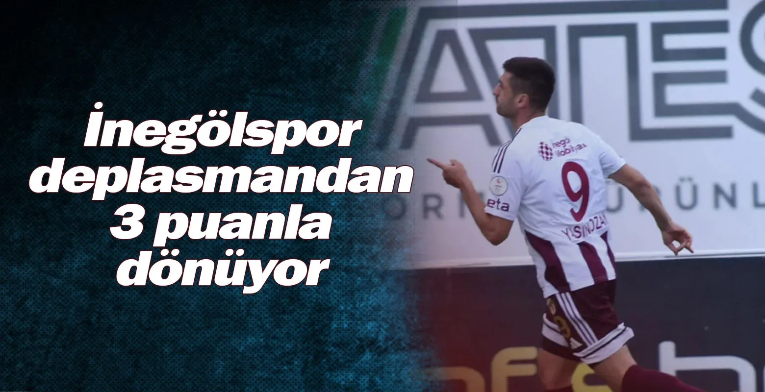 İnegölspor deplasmandan 3 puanla dönüyor