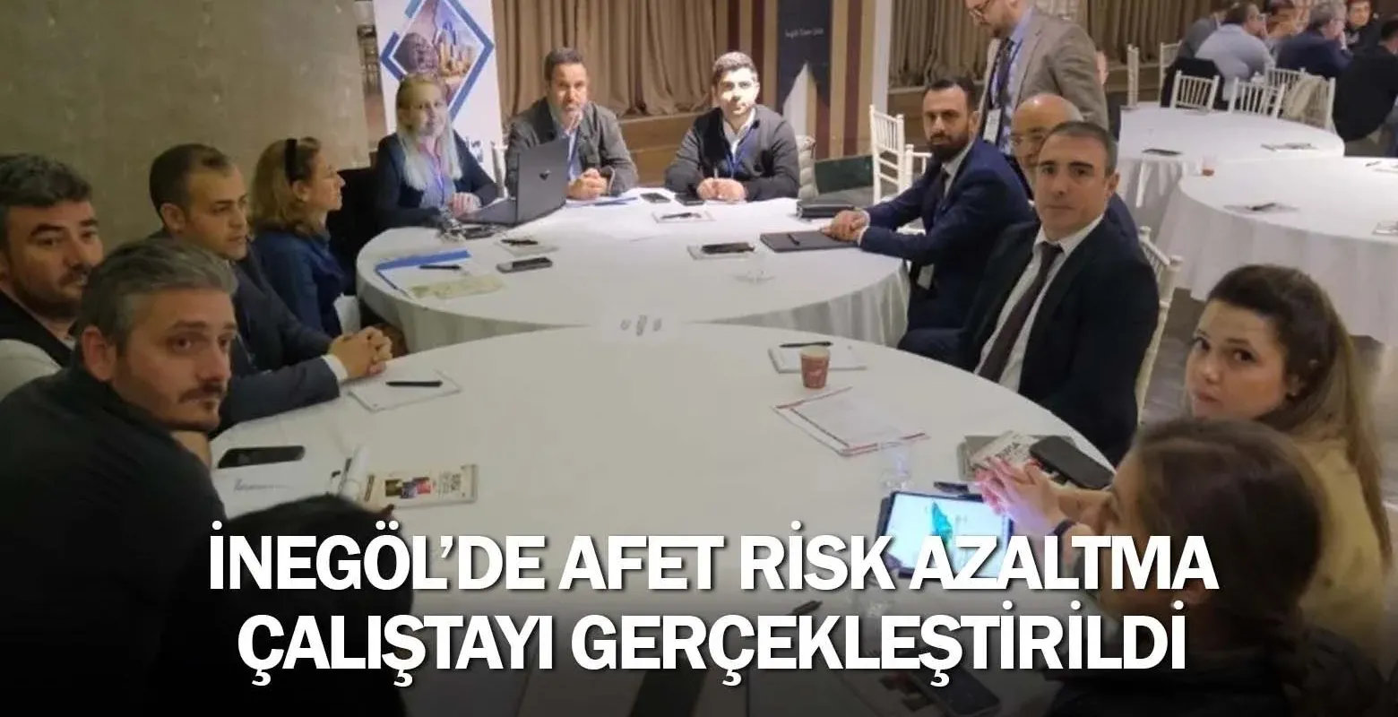 İnegöl’de Afet Risk Azaltma Çalıştayı Gerçekleştirildi