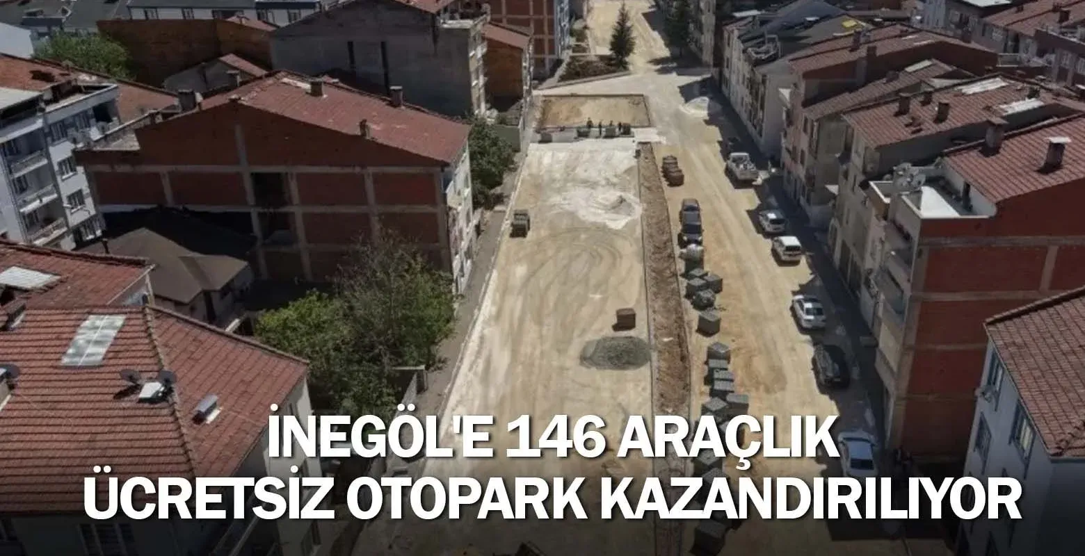 İnegöl’ün Merkezine 146 Araçlık Ücretsiz Otopark Kazandırılıyor