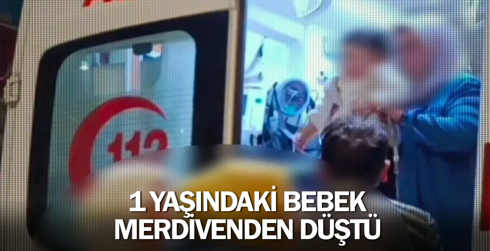 1 yaşındaki bebek merdivenden düştü