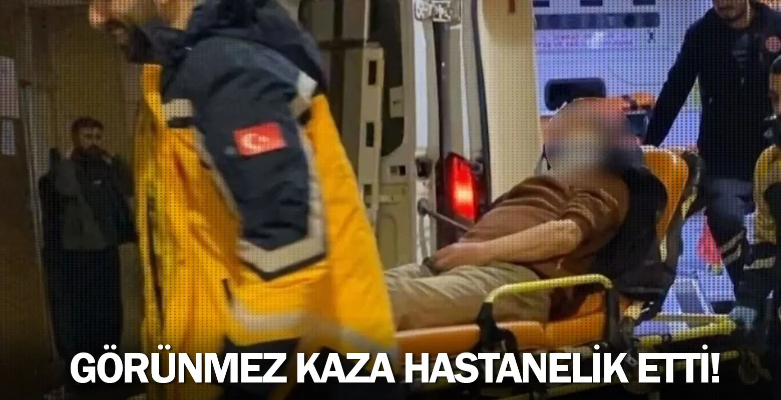 Görünmez kaza hastanelik etti!