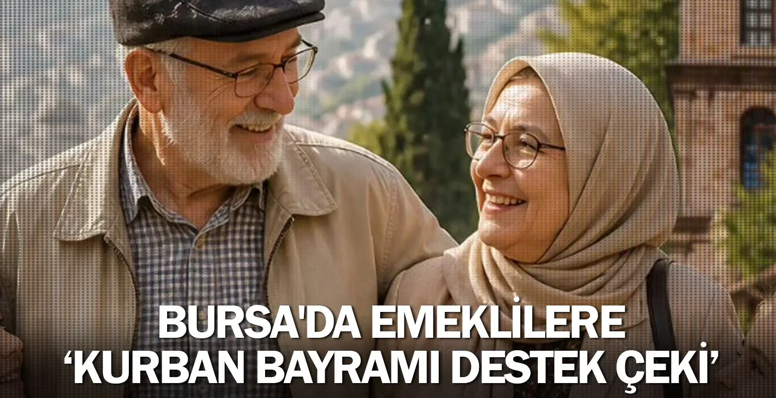 Bursa'da emeklilere ‘Kurban Bayramı destek çeki’