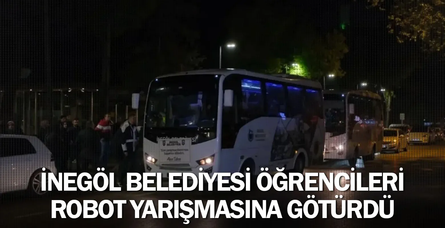 İnegöl Belediyesi Öğrencileri Robot Yarışmasına Götürdü