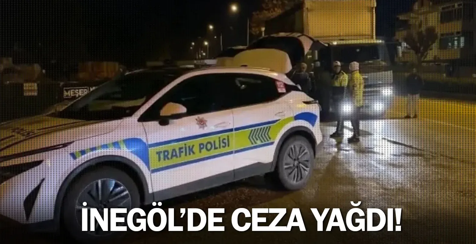 İnegöl’de ceza yağdı!