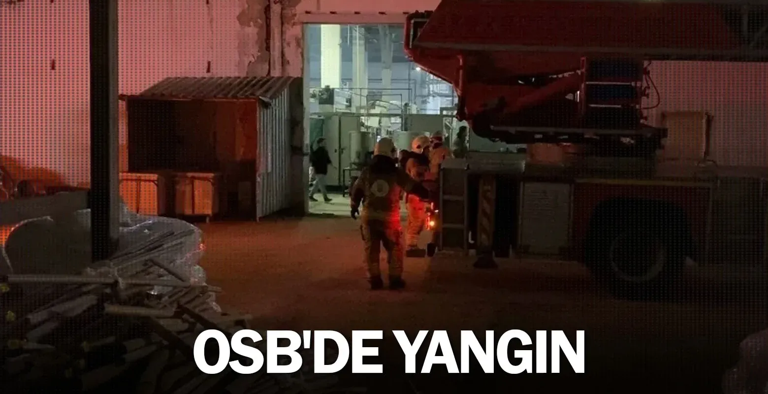 OSB'de yangın