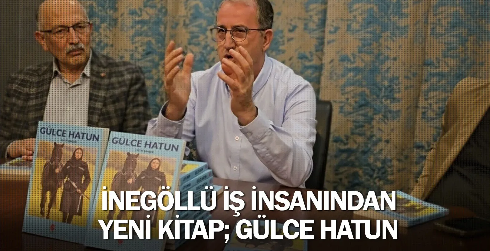 İnegöllü İş İnsanından Yeni Kitap; Gülce Hatun