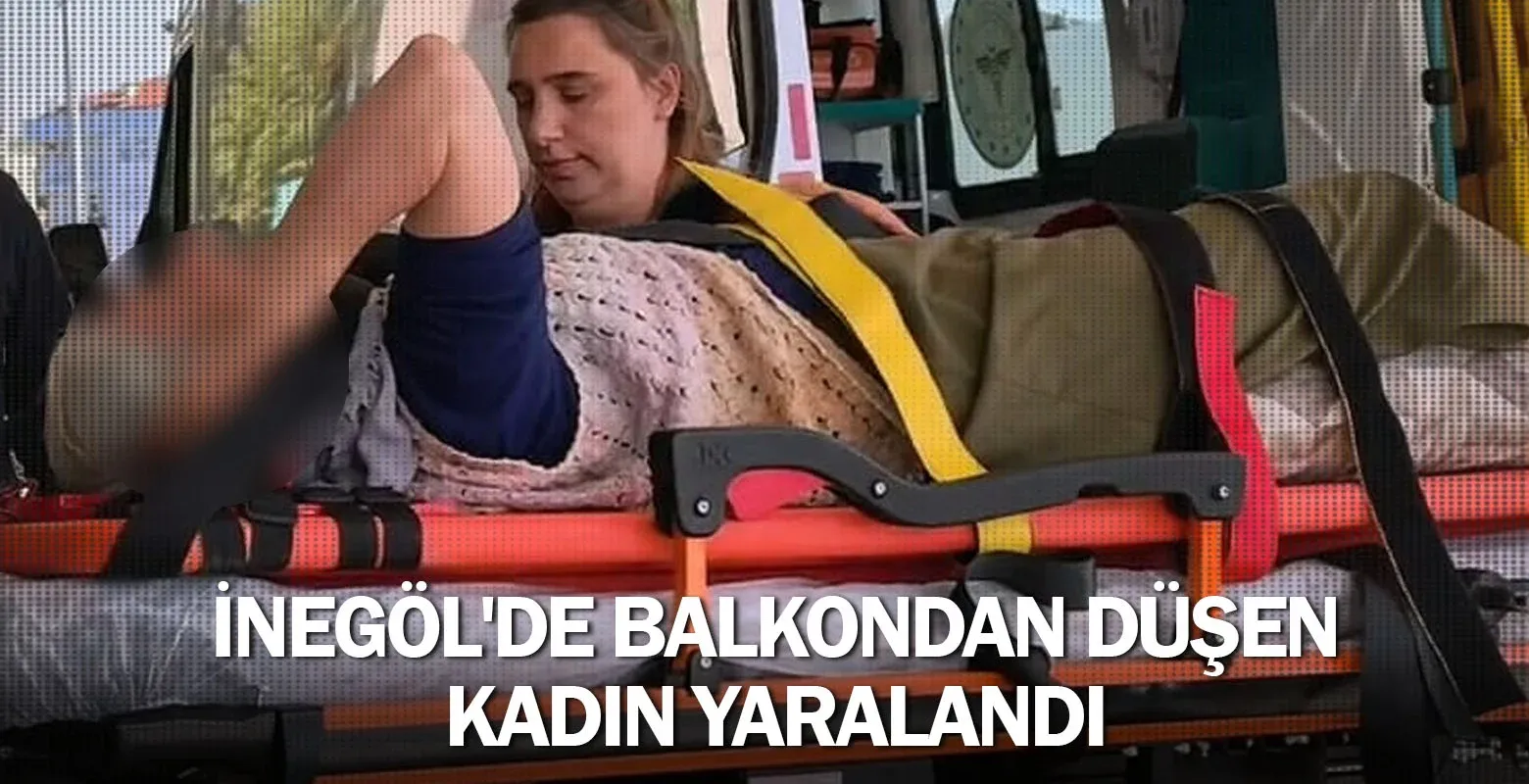 İnegöl'de balkondan düşen kadın yaralandı