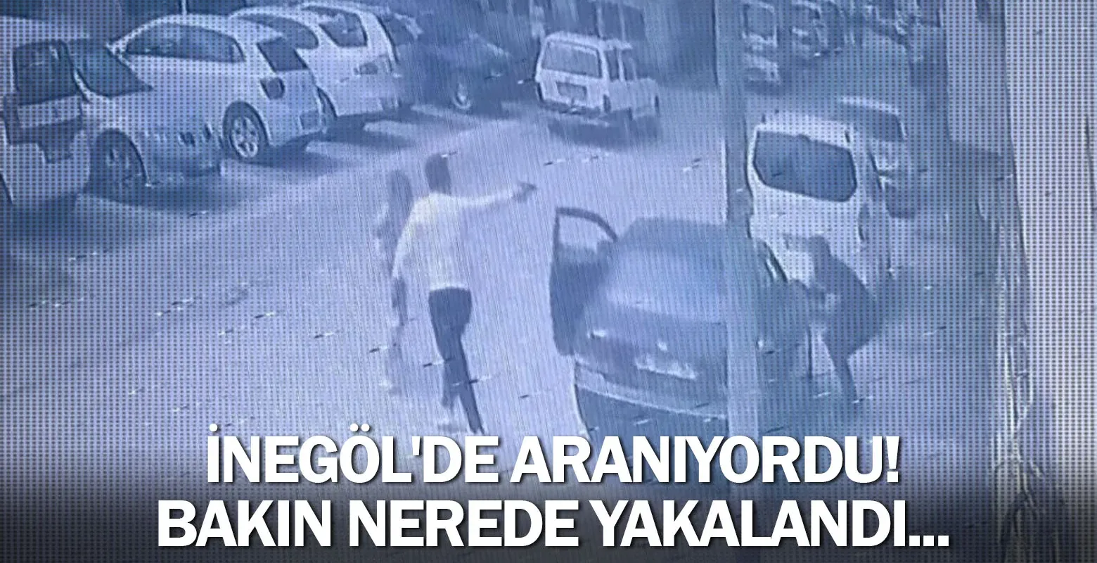 İnegöl'de aranıyordu! Bakın nerede yakalandı...