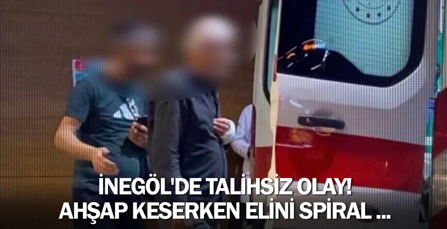 İnegöl'de talihsiz olay! Ahşap keserken elini spiral ...