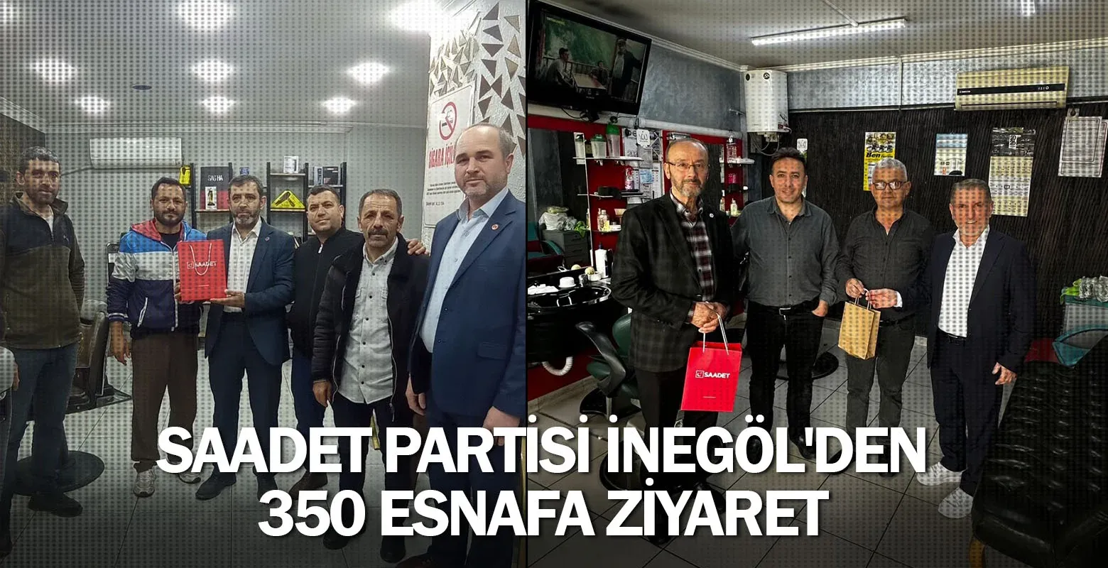 Saadet Partisi İnegöl'den 350 esnafa ziyaret