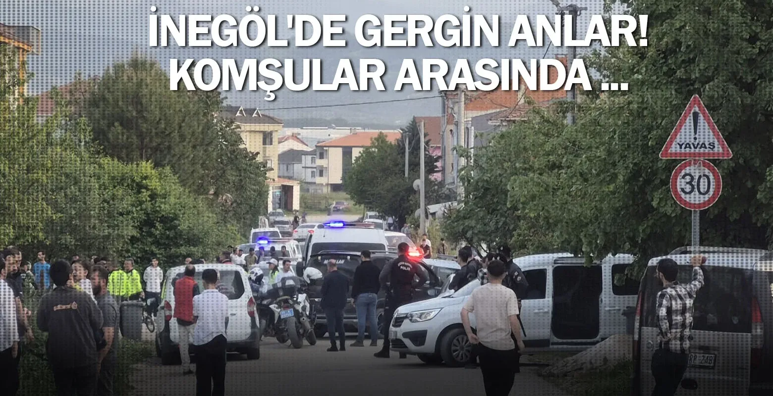 İnegöl'de gergin anlar! Komşular arasında ...