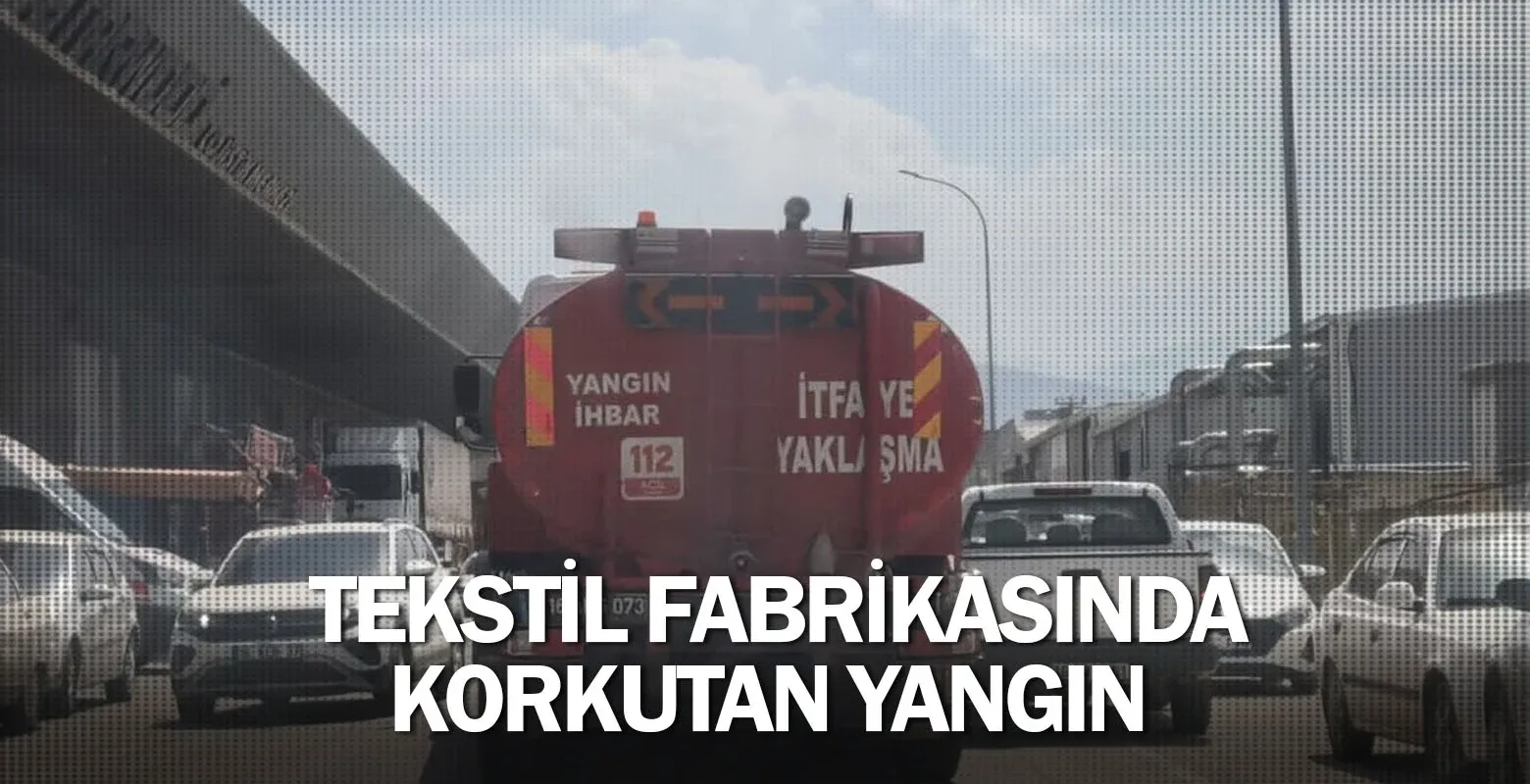 Tekstil fabrikasında korkutan yangın