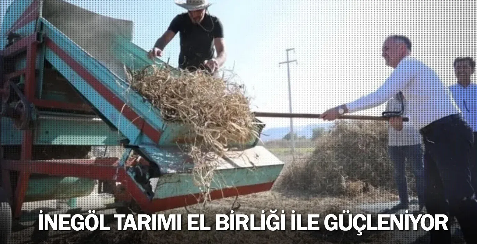 İnegöl Tarımı El Birliği İle Güçleniyor