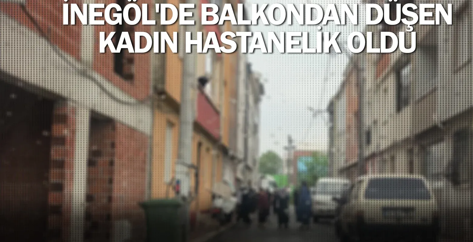 İnegöl'de balkondan düşen kadın hastanelik oldu