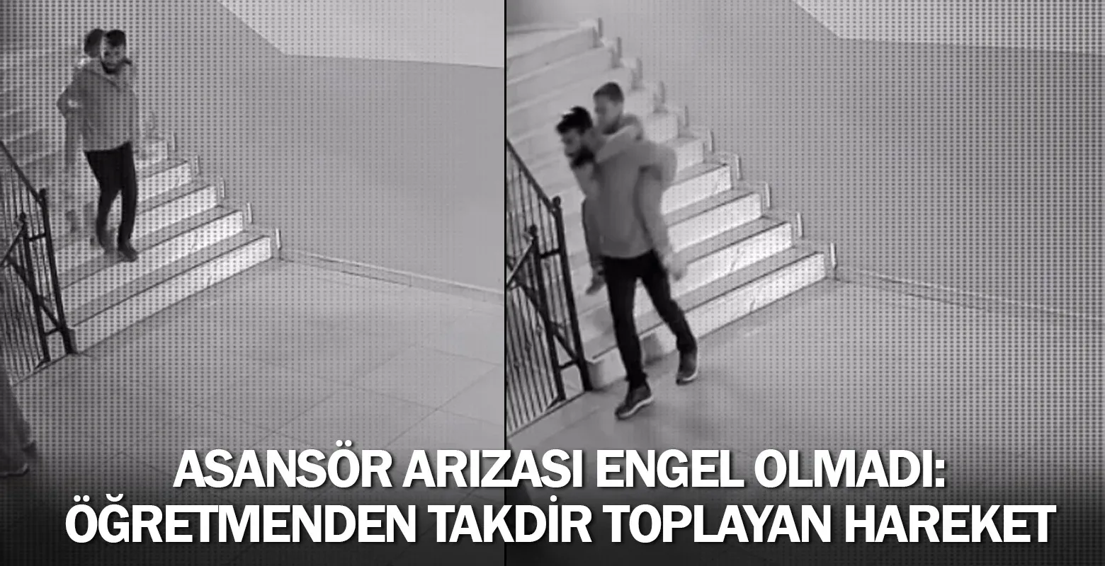 ​Asansör Arızası Engel Olmadı: Öğretmenden Takdir Toplayan Hareket