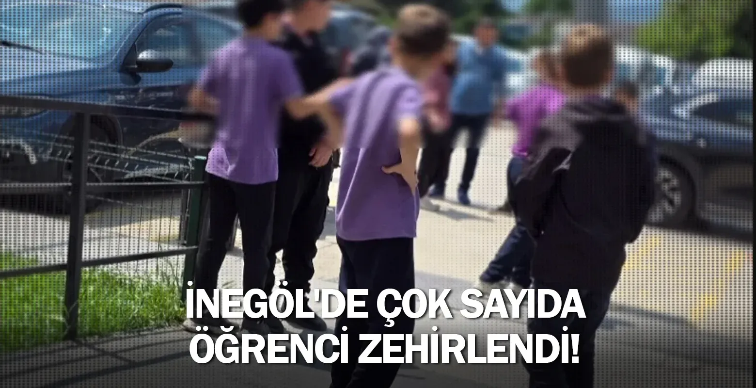 İnegöl'de çok sayıda öğrenci zehirlendi!