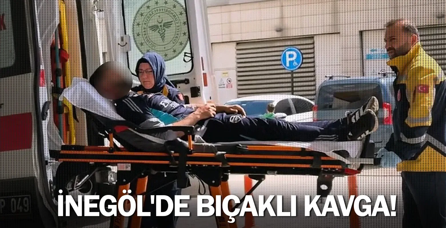 İnegöl'de bıçaklı kavga!