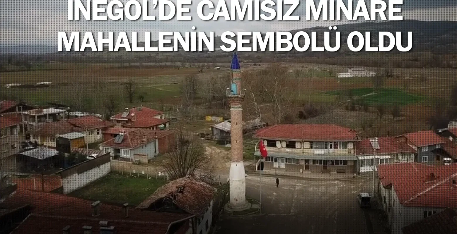 İnegöl'de camisiz minare, mahallenin sembolü oldu